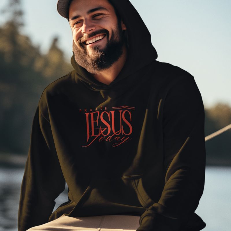 Praise Jesus Today Hoodie