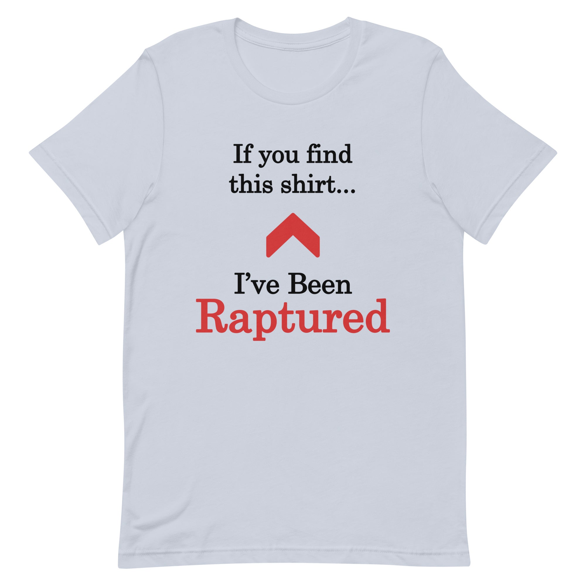 Flatlay of a light blue Christian unisex t-shirt. There is a big red arrow pointing upward in the middle of the shirt. Above the arrow, it says "If you find this shirt..." and below, it says "I&