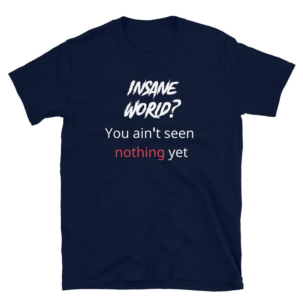 A flatlay photo of a black t-shirt, that says "Insane world? You ain&
