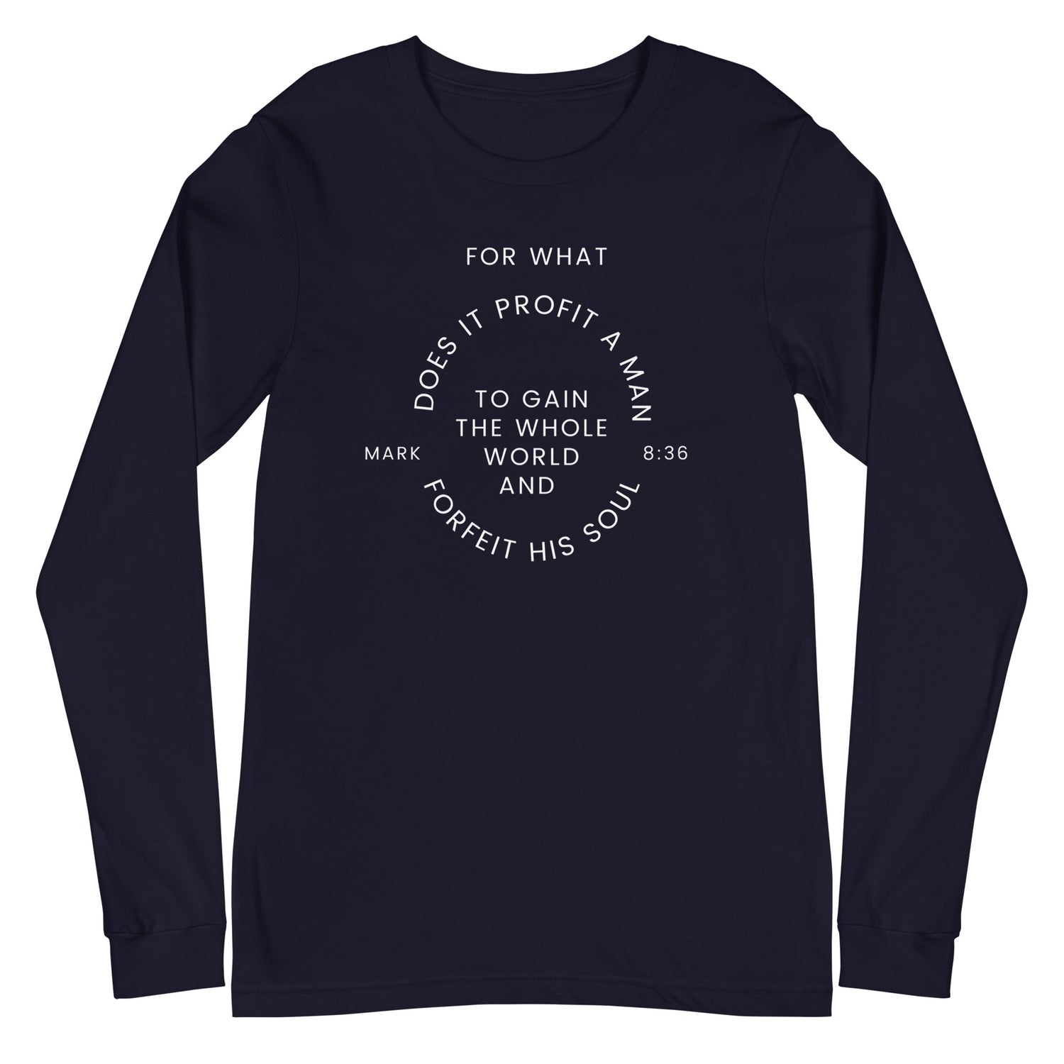 Flatlay of a navy long sleeve shirt that says &quot;For what does it profit a man to gain the whole world and forfeit his soul - Mark 8:36&quot;

This shirt is sold at Amela&