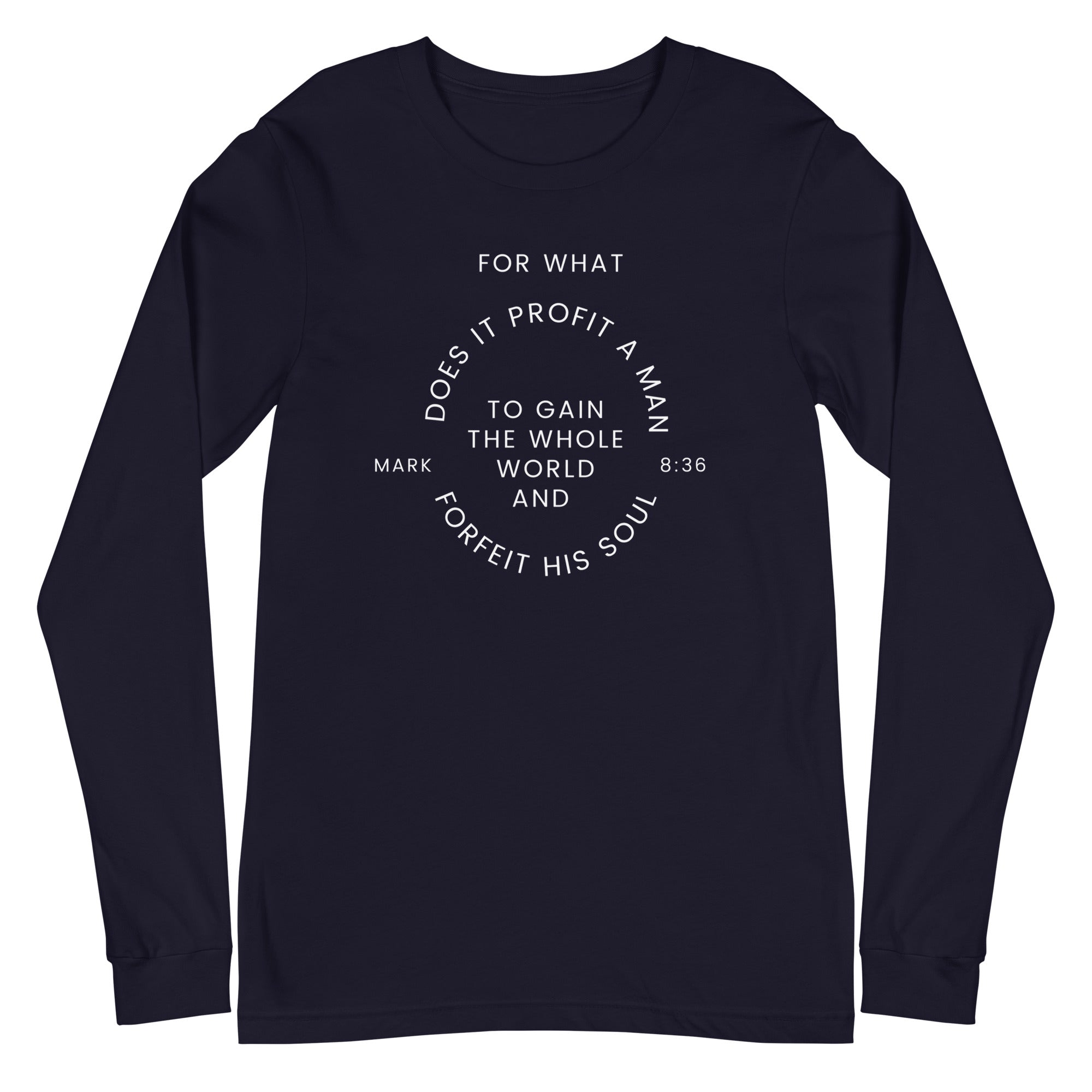 Flatlay of a navy long sleeve shirt that says &quot;For what does it profit a man to gain the whole world and forfeit his soul - Mark 8:36&quot;

This shirt is sold at Amela&