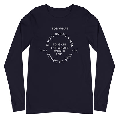 Flatlay of a navy long sleeve shirt that says &quot;For what does it profit a man to gain the whole world and forfeit his soul - Mark 8:36&quot;

This shirt is sold at Amela&